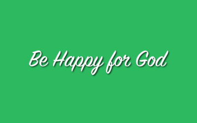 Be Happy for God